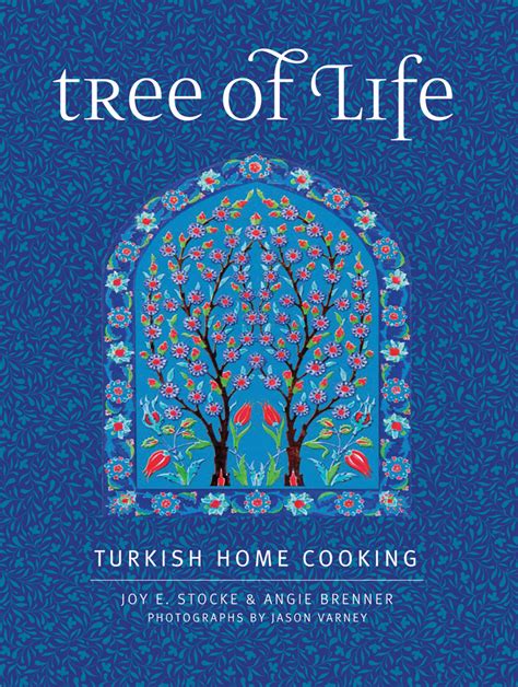 Read Online Tree Of Life Turkish Home Cooking For The American Table By Joy Stocke