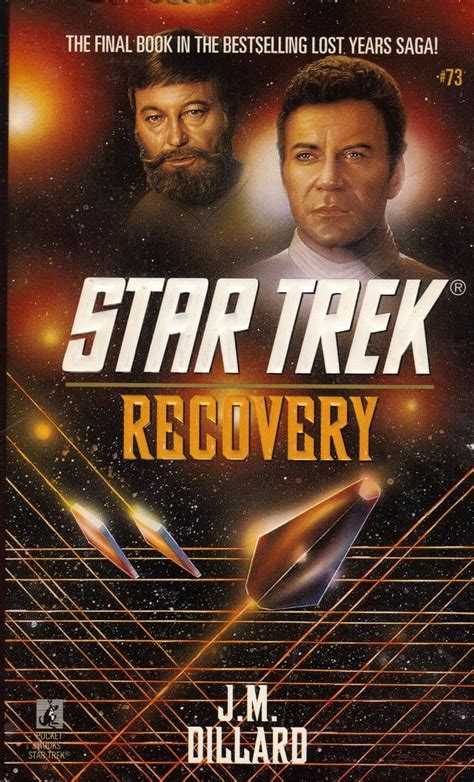 Trek recovery. Recovery by J.M. Dillard is the fourth and final novel in The Lost Years Saga. The novel is still set in the period before the launch of the Enterprise 1701-A and Kirk is finally coming to the end of his tether in regards to being a desk bound Admiral but before he can lay down his ultimatum to Admiral Nogura he is given … 