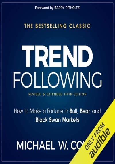 Read Online Trend Following How To Make A Fortune In Bull Bear And Black Swan Markets Revised  Extended Fifth Edition By Michael W Covel