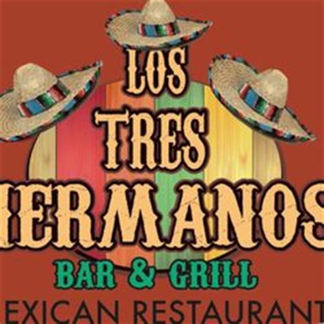 Mar 31, 2019 · Los Tres Hermanos Bar & Grill: Great food