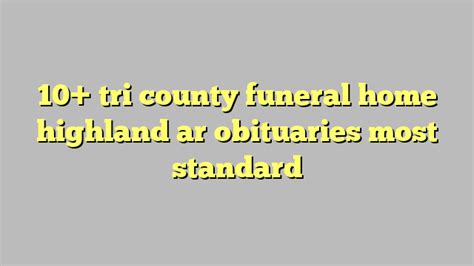 Tri county funeral home highland ar. Obituary published on Legacy.com by Tri-County Funeral Home - Highland on Nov. 15, 2023. Bobby Gene Williams, 87, of Ash Flat, Arkansas passed away November 13, 2023. He was born July 11, 1936 to ... 