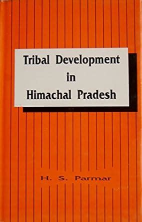 Tribal Development In Himachal Predesh Policy Programmes And Performance 1st Edition