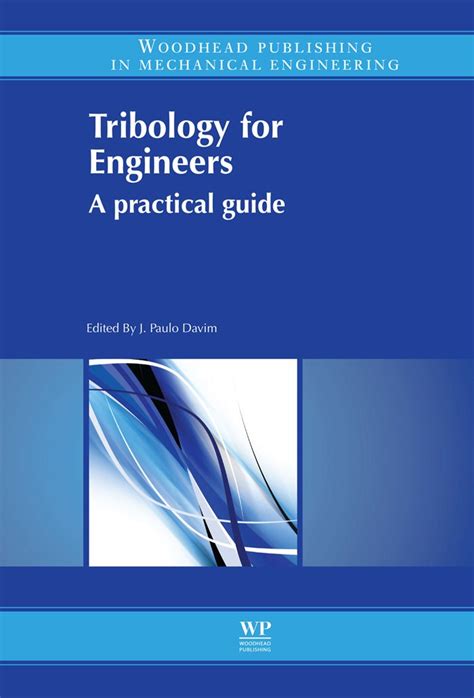 Tribology for engineers a practical guide woodhead publishing in mechanical. - Manuale diagramma scatola fusibili fiat stilo.