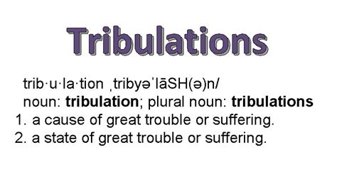 Tribulation etymology.  tribulation f (plural tribulations) Tribulation comes (...