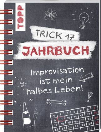 Trick 17 Jahrbuch Improvisation Ist Mein Halbes Leben By Trick 17