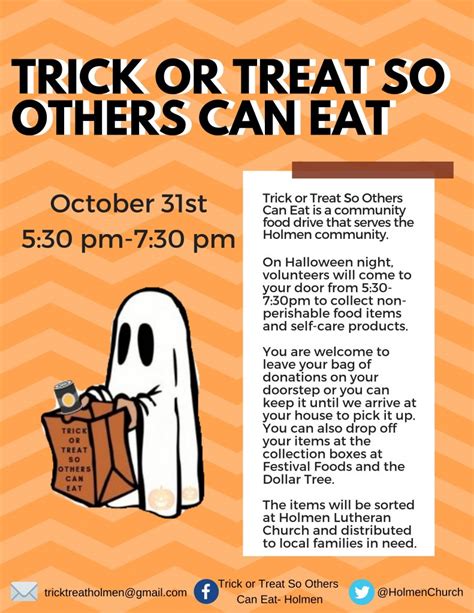 Oct 17, 2019 · Trick or Treat So Others Can Eat. Posted October 17, 2019 by. HOLMEN, WI- Trick or Treat So Others Can Eat is a community-wide food drive that takes place in Holmen on Halloween Night 2019 between 5:30-7:30pm. Over 200 volunteers go door-to-door collecting non-perishable items in 55 Holmen School District neighborhoods. . 