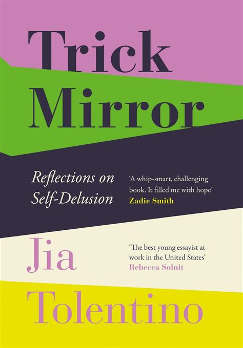 Read Online Trick Mirror Reflections On Selfdelusion By Jia Tolentino