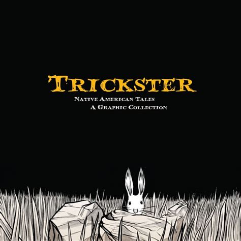 Read Trickster Native American Tales A Graphic Collection By Matt Dembicki