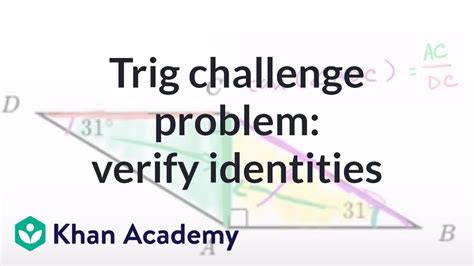 Trig challenge problem: verify identities (video) Khan Academy