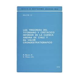 Trigonias del titoniano y cretacico inferior de la cuenca andina de chile y su valor cronoestratigráfico. - Manual de patologia quirurgica spanish edition.