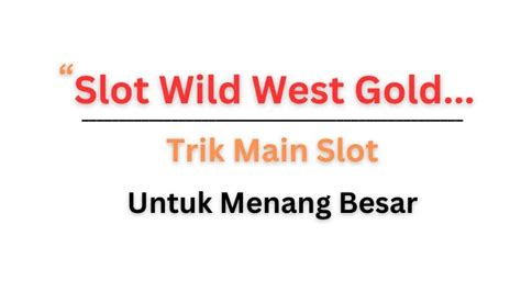 Trik main wild west gold. Link bandar togel united.
