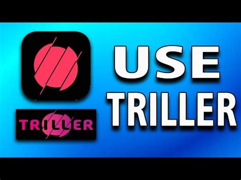 Triller What It Is and How to Use It