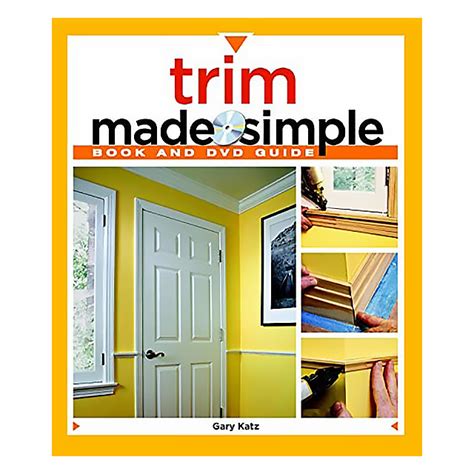 Trim made simple book and dvd guide. - The complete guide to building your home for less popular woodworking.