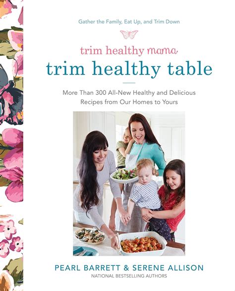 Full Download Trim Healthy Mamas Trim Healthy Table More Than 300 Allnew Healthy And Delicious Recipes From Our Homes To Yours A Cookbook By Pearl Barrett