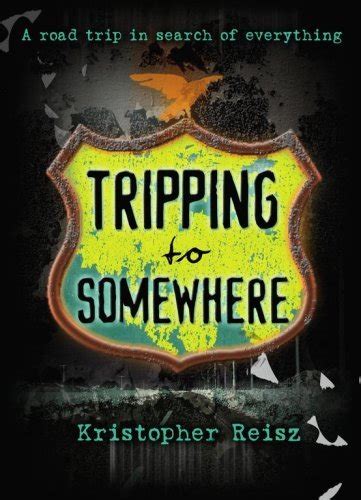Read Tripping To Somewhere By Kristopher Reisz