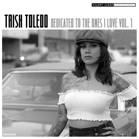 Trish toledo. More Trish Toledo albums Dedicated To The Ones I Love, Vol. 2. Home. T. Trish Toledo. Dedicated To The Ones I Love, Vol. 1. About Genius Contributor Guidelines Press Shop Advertise. 