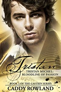 Full Download Tristan Michel Bloodline Of Passion Gastien 3 By Caddy Rowland