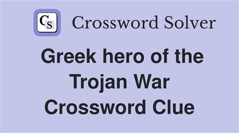 Trojan War hero crossword clue