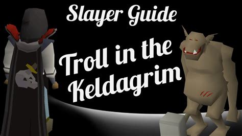 Troll Slayer Task Spot | Mountain Troll Keldagrim. Keldagrim entrance, East of Rellakka & North of Seer’s Village. Fairy ring “DKS” will bring you just East of the …. 