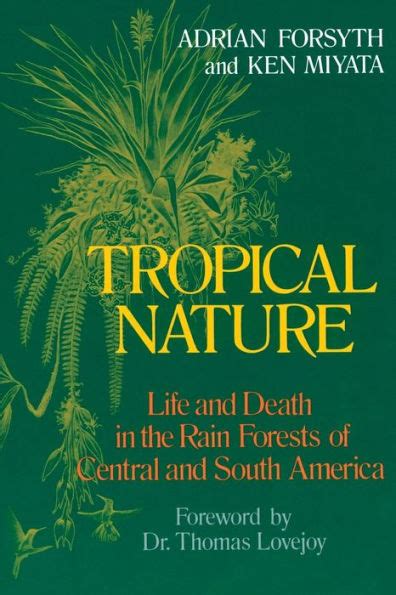 Download Tropical Nature Life And Death In The Rain Forests Of Central And South America By Adrian Forsyth