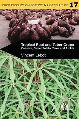 Read Tropical Root And Tuber Crops Cassava Sweet Potato Yams And Aroids By V Lebot