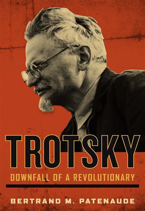 Download Trotsky Downfall Of A Revolutionary By Bertrand M Patenaude