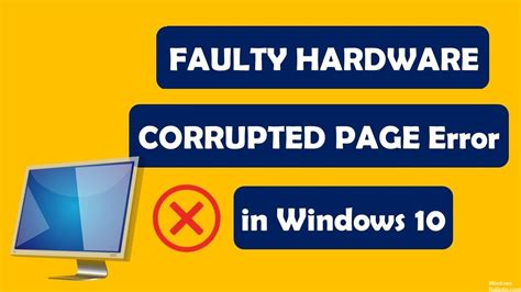 Troubleshooting: Faulty Hardware Corrupted Page in Windows PC