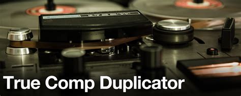 True comp duplicator