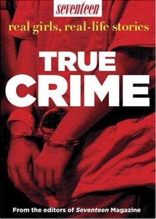 Read True Crime Real Girls Reallife Stories By Seventeen Magazine