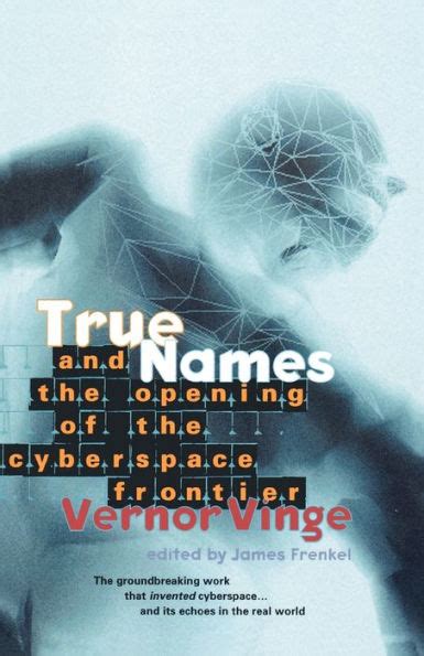 Full Download True Names And The Opening Of The Cyberspace Frontier By Vernor Vinge