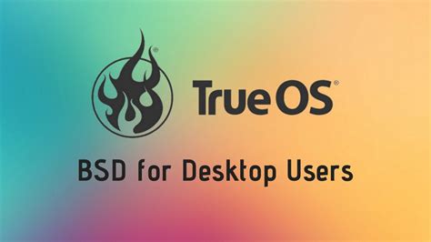 TrueOS: A Simple BSD Distribution for the Desktop …