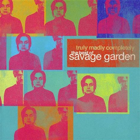 Truly Madly Completely: The Best of Savage Garden by Savage