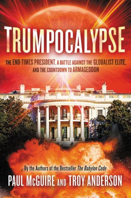 Read Trumpocalypse The Endtimes President A Battle Against The Globalist Elite And The Countdown To Armageddon By Paul   Mcguire