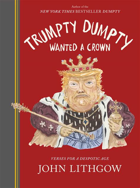Read Trumpty Dumpty Wanted A Crown Verses For A Despotic Age Dumpty 2 By John Lithgow