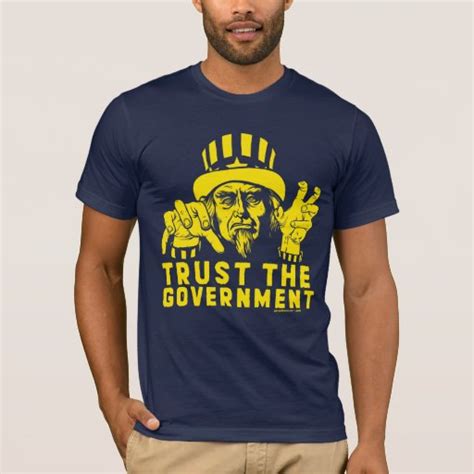 Trust The Government T-Shirts & T-Shirt Designs Zazzle