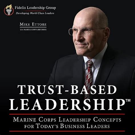 Full Download Trustbased Leadership Marine Corps Leadership Concepts For Todays Business Leaders By Mike Ettore