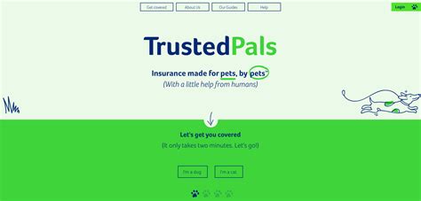 Trustedpals. TrustedPals offers the best pet insurance plans in 2021. Get a free pet health insurance quote today in just minutes and obtain medical insurance coverage for your dog, cat, puppy or kitten. TrustedPals is one of the best pet insurance companies. 
