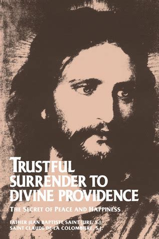 Download Trustful Surrender To Divine Providence The Secret Of Peace And Happiness By Jean Baptiste Saintjure