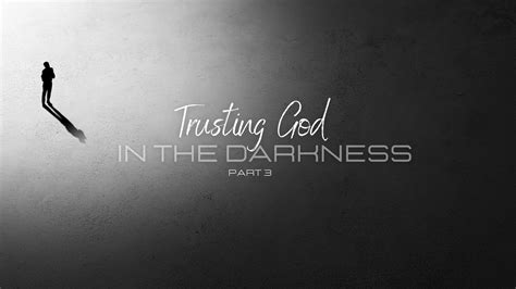 Trusting God in the Darkness: Part 3: Hope Against Hope