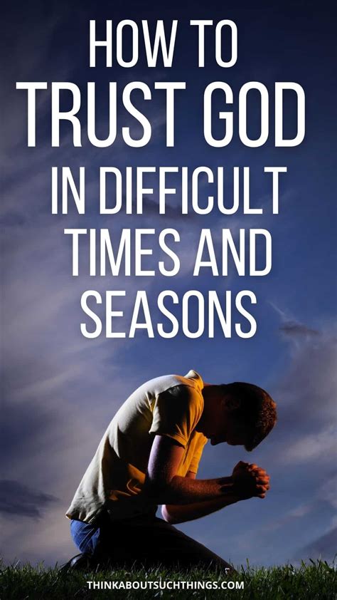 Trusting god in difficult times. Having strong faith in God is a necessity to walking through the hard times. Trusting God in difficult times quotes enables you to get your faith-walk strengthened and emerge a victory in the challenges of life. 41. Faith gives you the ability to begin the journey even when you cannot see the end of the road. … 