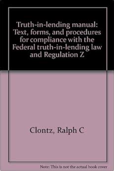 Truth-In-Lending Manual: Text and Forms: Ralph C. Clontz, Jr, …