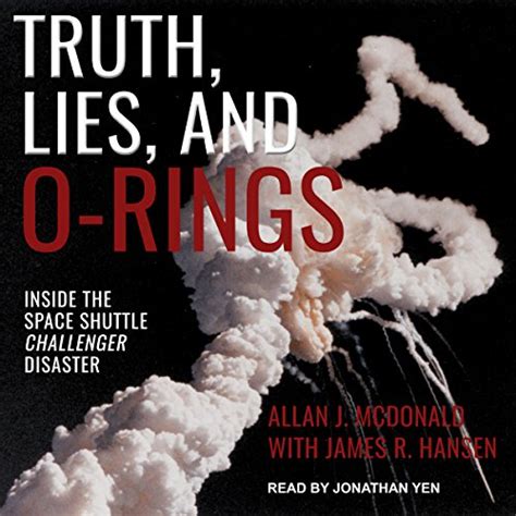 Read Truth Lies And Orings Inside The Space Shuttle Challenger Disaster By Allan J Mcdonald