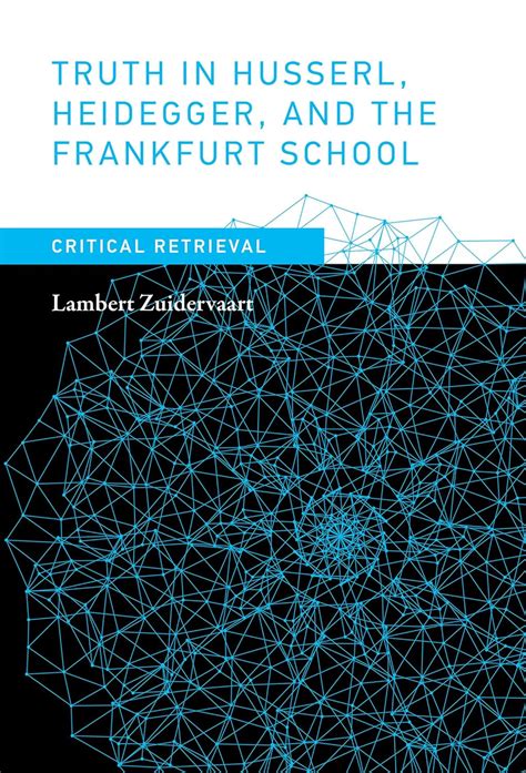 Download Truth In Husserl Heidegger And The Frankfurt School Critical Retrieval By Lambert Zuidervaart