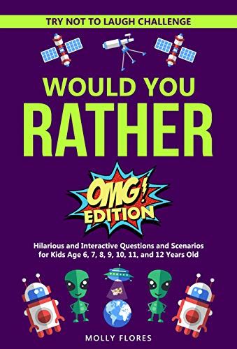 Read Online Try Not To Laugh Challenge  Would You Rather  Omg Edition Hilarious Shocking And Interactive Questions And Scenarios For Kids Age 6 7 8 9 10  12 Years Old Holiday Game Book Gift Ideas By Molly Flores