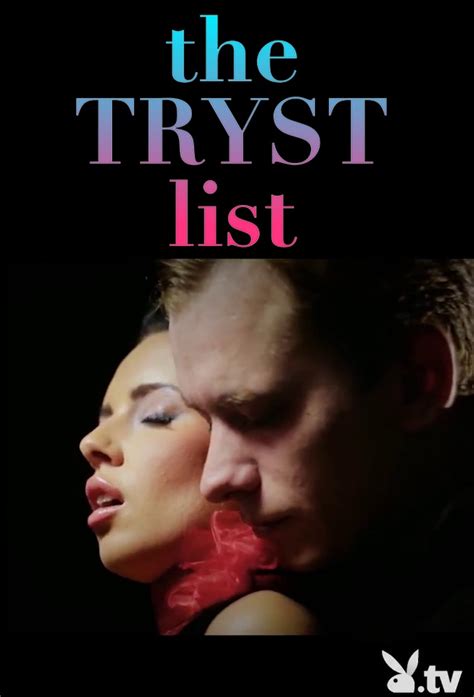 The Tryst List. 2017. Ads suck, but they help pay the bills. Hide ads with VIP. Airs Saturday s at 12:00 AM on Playboy TV. Premiered July 11, 2017. Runtime 26m. Total Runtime 15h …