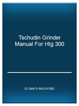 Tschudin grinder manual for htg 300. - Iniciacion al vocabulario del analisis historico.