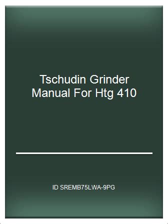 Tschudin grinder manual for htg 410. - El diario de un analisis ii.