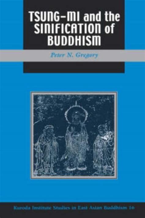 Read Tsung Mi And The Sinification Of Buddhism Studies In East Asian Buddhism 16 By Peter N Gregory