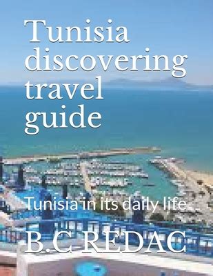 Full Download Tunisia Discovering Travel Guide Tunisia In Its Daily Life By Bc Redac