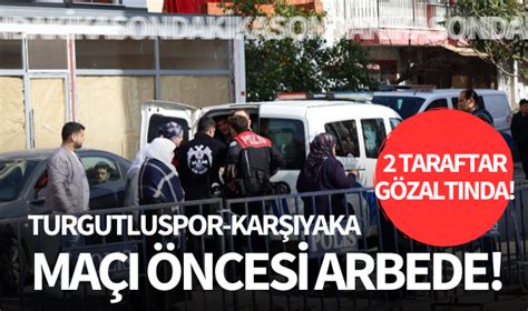 Turgutluspor-Karşıyaka maçı öncesi arbede: 1 polis yaralandı, 2 taraftar gözaltına alındıs